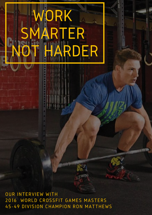 Work Smarter, Not Harder – 2016 World Masters Crossfit Champion Ron Mathews