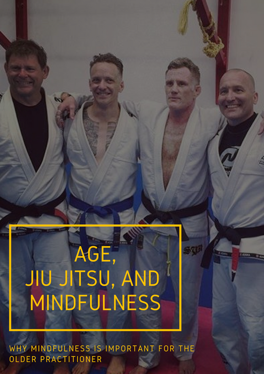 Age, Jiu Jitsu, and Mindfulness