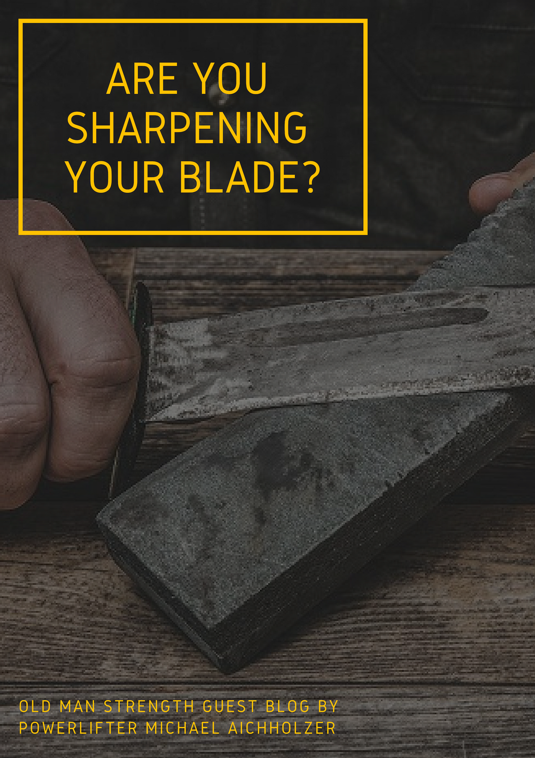 Are You Sharpening Your Blade? – Michael Aichholzer