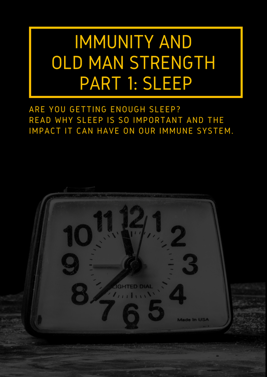 Immunity and Old Man Strength Part 1: Sleep