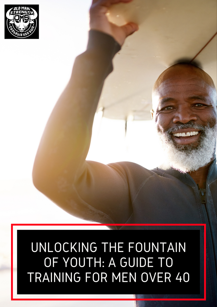 Unlocking the Fountain of Youth: A Guide to Training for Men Over 40