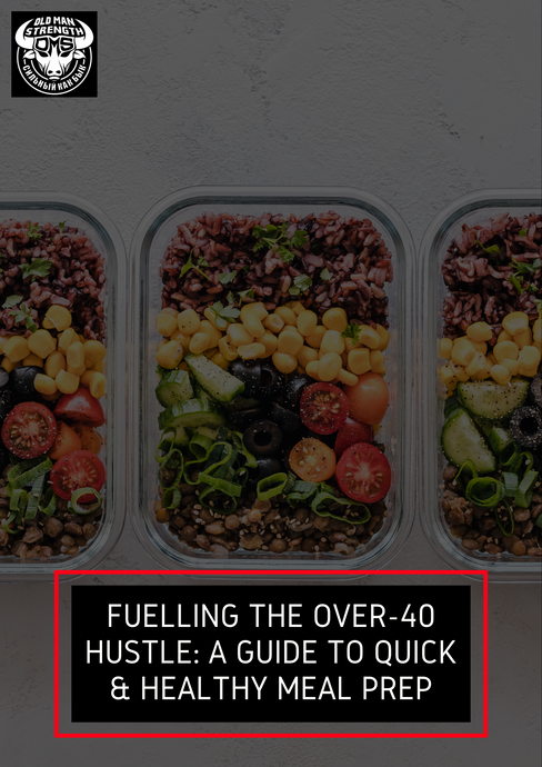 Fuelling the Over-40 Hustle: A Guide to Quick & Healthy Meal Prep