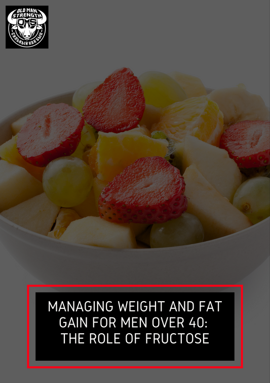 Managing Weight and Fat Gain for Men Over 40: The Role of Fructose