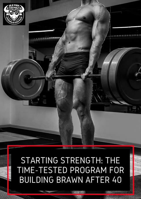 Starting Strength: The Time-Tested Program for Building Brawn After 40